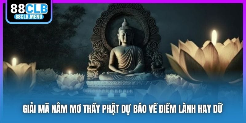 Giải Mã Nằm Mơ Thấy Phật Dự Báo Về Điềm Lành Hay Dữ