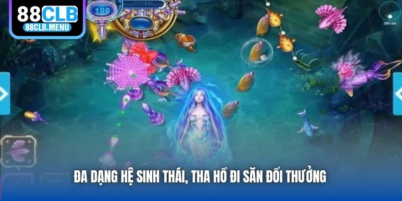Đa dạng hệ sinh thái, tha hồ đi săn đổi thưởng