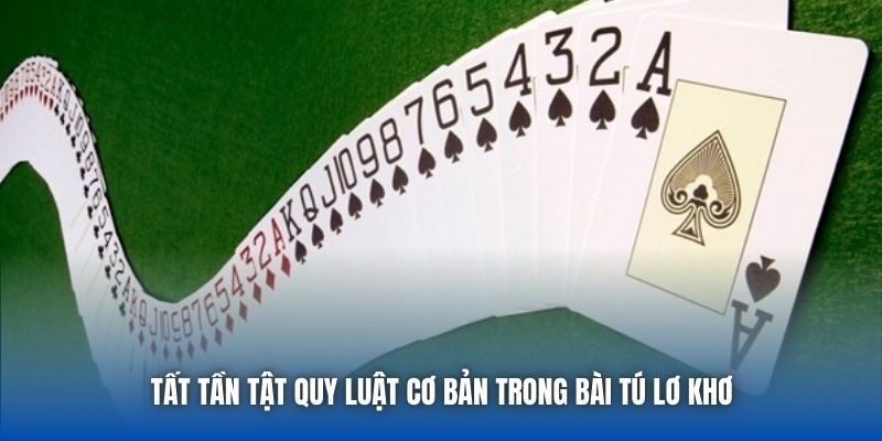 Tất tần tật quy luật cơ bản trong bài Tú Lơ Khơ