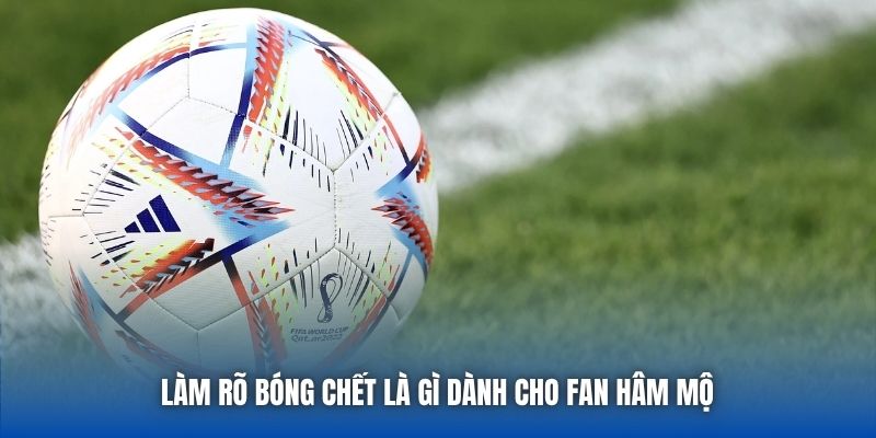 Các tình huống có thể dẫn đến bóng chết là gì 