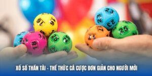 Xổ Số Thần Tài - Thể Thức Cá Cược Đơn Giản Cho Người Mới